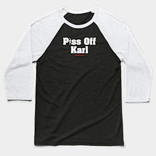 Piss Off Karl | That Peter Crouch Podcast | PassThePod | White Print Baseball T-Shirt